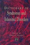 Cover of: Dictionary of syndromes and inherited disorders by Patricia Gilbert