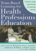 Cover of: Team-Based Learning for Health Professions Education: A Guide to Using Small Groups for Improving Learning