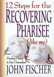 Cover of: 12 Steps for the Recovering Pharisee (like me)