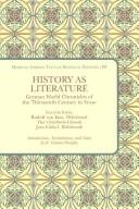 Cover of: History as literature: German world chronicles of the thirteenth century in verse