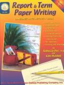 Cover of: Report and Term Paper Writing by Rebecca Dye, Kim Dickhut