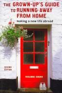 Cover of: Grown-up's Guide to Running Away From Home: Making a New Life Abroad