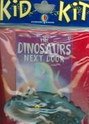 Cover of: The Dinosaurs Next Door Kid Kit