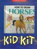 Cover of: How to Draw Horses (Kid Kit)