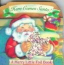 Cover of: Here Comes Santa! (Merry Little Foil Books)