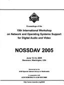 Cover of: Proceedings of the 15th International Workshop on Network and Operating Systems Support for Digital Audio and Video: Nossdav 2005 by Association for Computing Machinery.