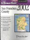 Cover of: Thomas Guide 2002 San Francisco County: Street Guide and Directory (San Francisco County Street Guide and Directory)