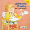 Cover of: Eating and Drinking (Baby's World) by Dorothea Ackroyd, Gisela Fischer