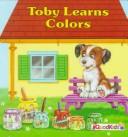 Cover of: Toby Learns Colors (Toby Books)