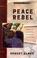 Cover of: Peace rebel