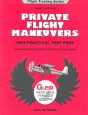 Cover of: Private Pilot Flight Maneuvers and Practical Test Prep