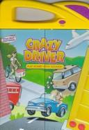 Cover of: Crazy Driver: Play Board With Sounds! (Look, Listen and Learn)