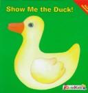 Cover of Show Me the Duck (Show Me Books)