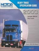 Cover of: Heavy Truck Specification Guide 2003: Includes Medium Duty Trucks  by Dick Laimbeer