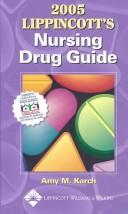 2005 Lippincott's Nursing Drug Guide by Amy M. Karch