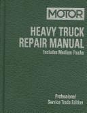 Cover of: Heavy Truck Repair Manual 1998-2004 (Motor Heavy Truck Repair Manual Professional Service Trade Edition) by Dick Laimbeer