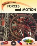 Cover of: Forces and Motion: the facts about (Science the Facts)