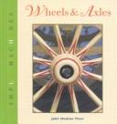 Cover of: Wheels and Axles (Tiner, John Hudson, Simple Machines,)