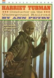Harriet Tubman, conductor on the Underground Railroad by Ann Lane Petry