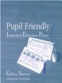 Cover of: Pupil friendly Individual Educational Plans for pupils and students aged 6 to 16. by Gillian Shotton, Gillian Shotton