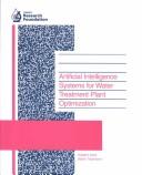 Cover of: Artificial intelligence systems for water treatment plant optimization by prepared by Christopher W. Baxter ... [et al.].