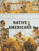 Cover of: Everyday Life of the Native Americans (Uncovering History)
