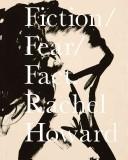 Fiction/Fear/Fact by Rachel Howard