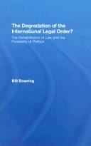 Cover of: The Degradation of the International Legal Order?: The Rehabilitation of Law and the Possibility of Politics