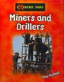 Cover of: Miners and Drillers (Extreme Jobs) by Tony Hyland