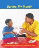 Cover of: Sorting my money (Early connections) | Margie Burton