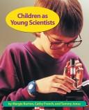 Cover of: Children as Young Scientists