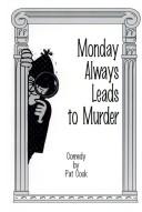 Cover of: Monday Always Leads to Murder by Pat Cook