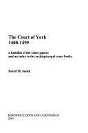 The Court of York 1400-1499 by David M. Smith