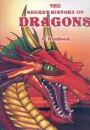 Secret History of Dragons by J. Renison