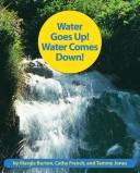 Cover of: Water Goes Up! Water Comes Down!