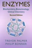 Cover of: Enzymes: Biochemistry, Biotechnology, Clinical Chemistry