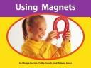 Cover of: Using magnets (Early connections. Emergent/early titles) by Margie Burton