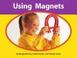 Cover of: Using magnets (Early connections. Emergent/early titles)
