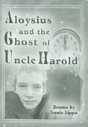 Cover of: Aloysius and the Ghost of Uncle Harold: A Family Play