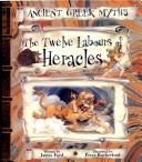Cover of: The Twelve Labours of Heracles (Ancient Greek Myths)