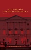 Accountability in Irish Parliamentary Politics by Muiris MacCarthaigh