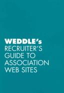 Cover of: Weddle's Recruiter's Guide to Association Web Sites