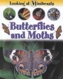 Cover of: Butterflies and Moths (Morgan, Sally. Looking at Minibeasts.) by Sally Morgan