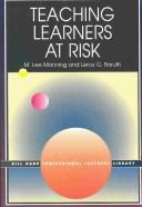 Cover of: Teaching Learners at Risk (Bill Harp Professional Teachers Library) by M. Lee Manning, Leroy Baruth