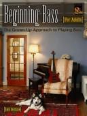 Cover of: Beginning Bass for Adults: The Grown-Up Approach to Playing Bass (Book & CD)