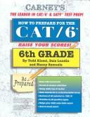 Cover of: How to Prepare For the CAT/6 6th Grade by Todd Kissel, Dale Lundin, Nancy Samuels