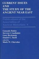 Current issues in the history of the ancient Near East by Gonzalo Rubio, Steven J. Garfinkle, Gary Beckman, Daniel C. Snell