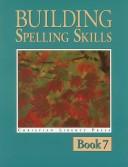 Cover of: Building Spelling Skills Book 7 (Spelling)