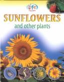 Cover of: Sunflowers and Other Plants (Morgan, Sally. Life Cycles.) by Sally Morgan