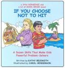 Cover of: If You Choose Not to Hit: A Dozen Skills That Make Kids Powerful Problem-Solvers
